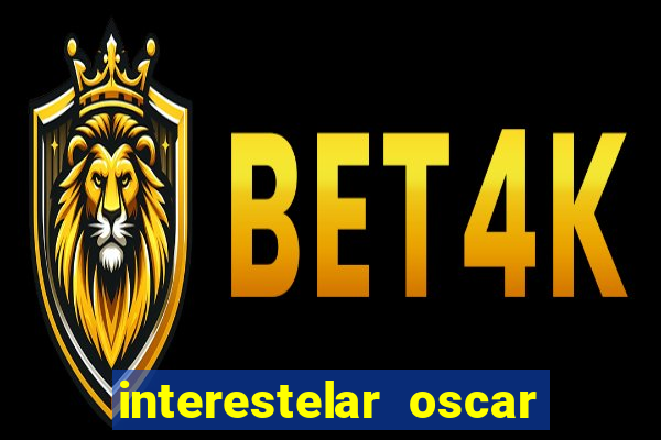 interestelar oscar interestelar quantos oscar